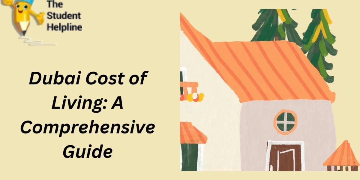 Dubai Cost of Living: A Comprehensive Guide