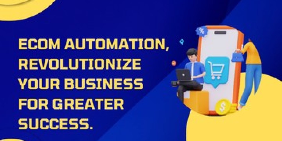 Ecom Automation, Revolutionize Your Business for Greater Success.