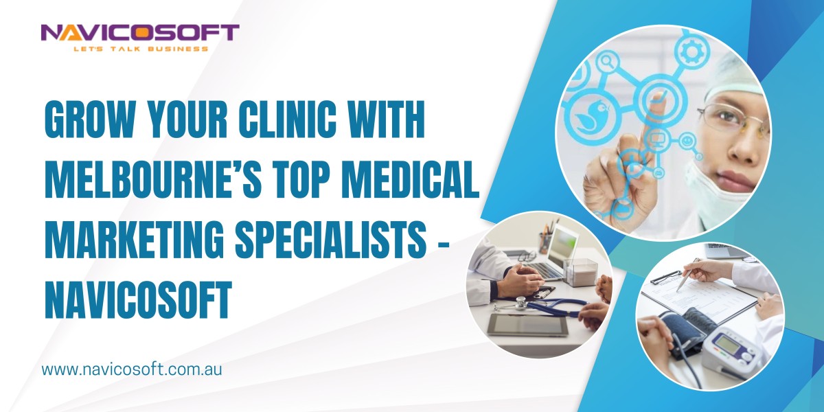 Grow Your Clinic with Melbourne’s Top Medical Marketing Specialists – Navicosoft