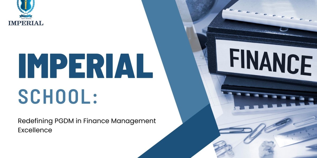 Imperial School: Redefining PGDM in Finance Management Excellence