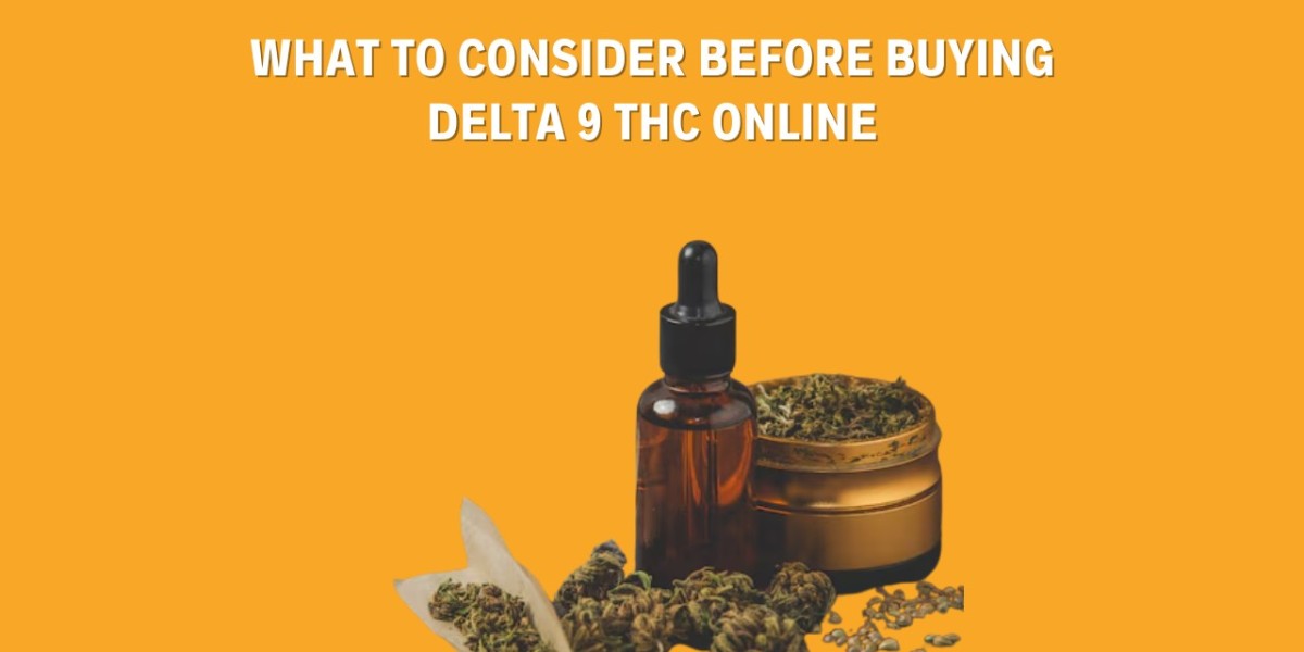 What to Consider Before Buying Delta 9 THC Online