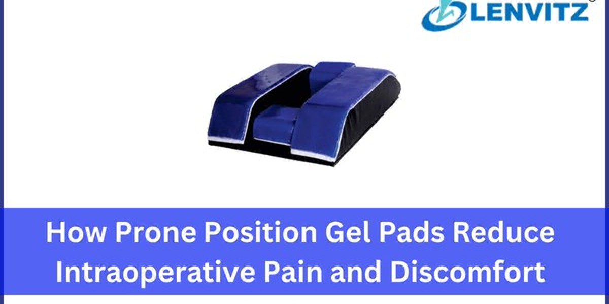 How Prone Position Gel Pads Reduce Intraoperative Pain and Discomfort