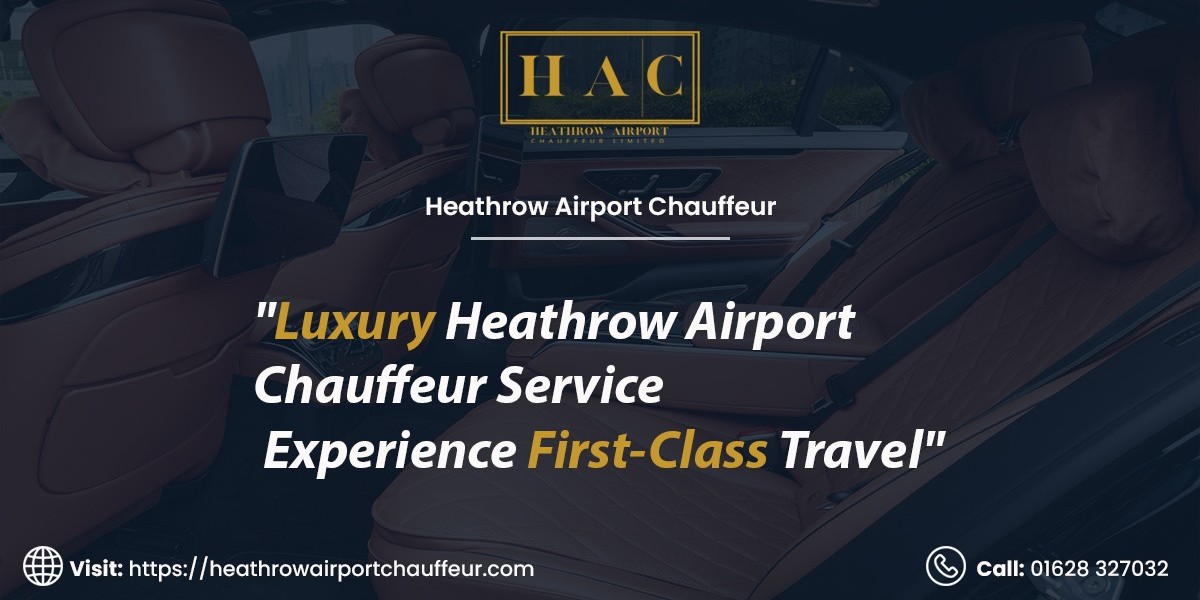 Experience Luxury Heathrow Airport Chauffeur Services