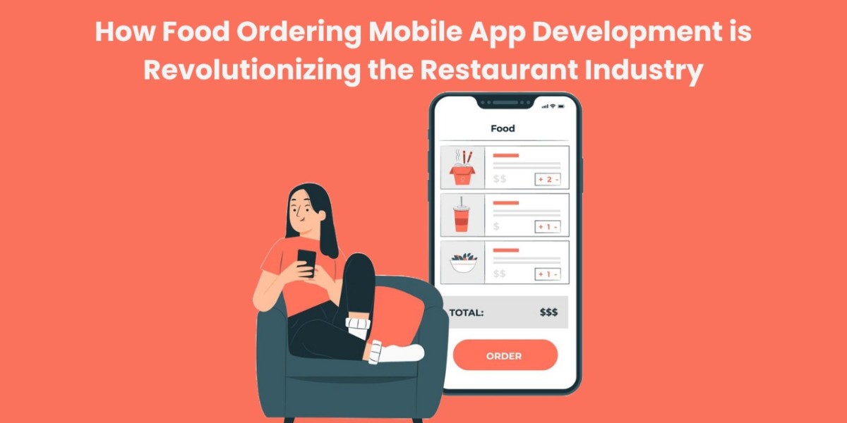 How Food Ordering Mobile App Development is Revolutionizing the Restaurant Industry