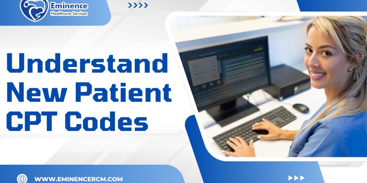 Understand New Patient CPT Codes to Streamline Your Medical Billing Process