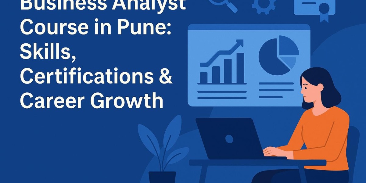 Business Analyst Course in Pune: Skills, Certifications & Career Growth