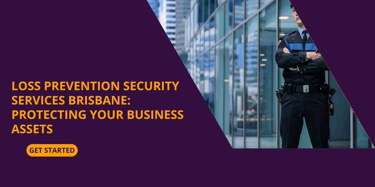 Loss Prevention Security Services Brisbane: Protecting Your Business Assets