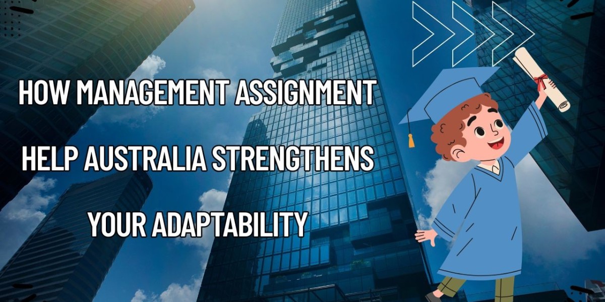 How Management Assignment Help Australia Strengthens Your Adaptability