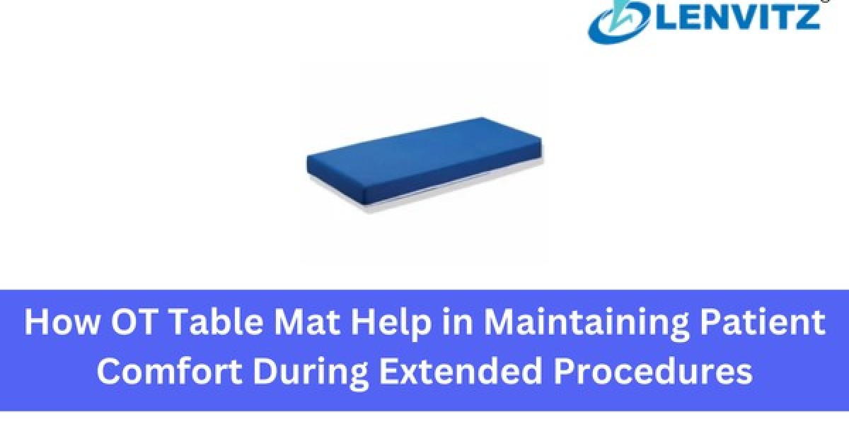 How OT Table Mat Help in Maintaining Patient Comfort During Extended Procedures
