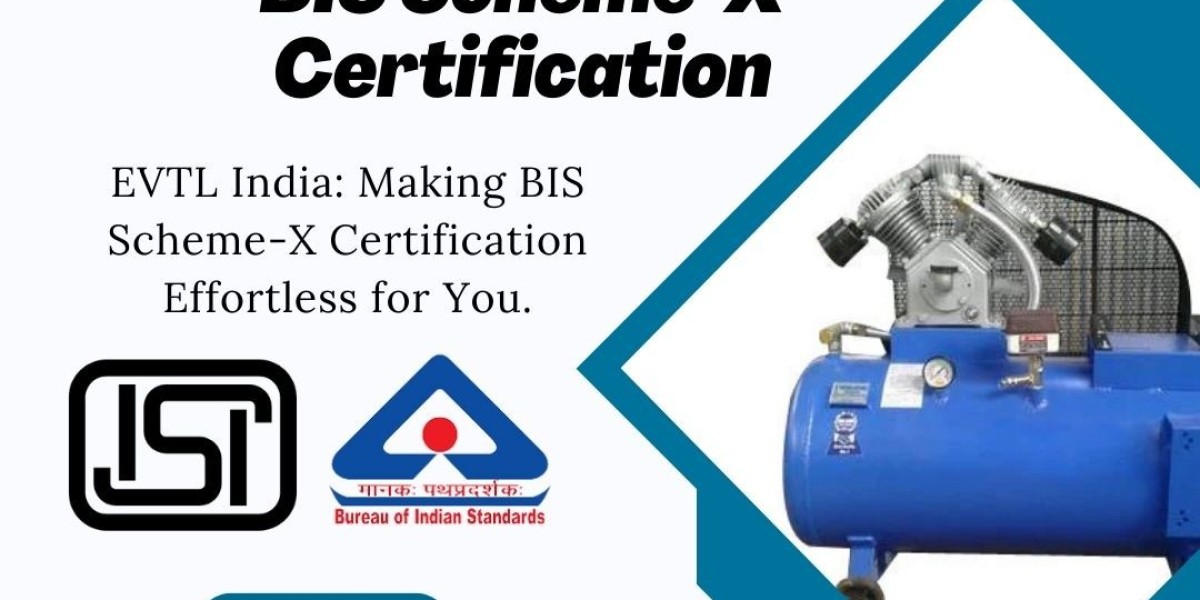 Let EVTL India Handle Your BIS Scheme-X Certification