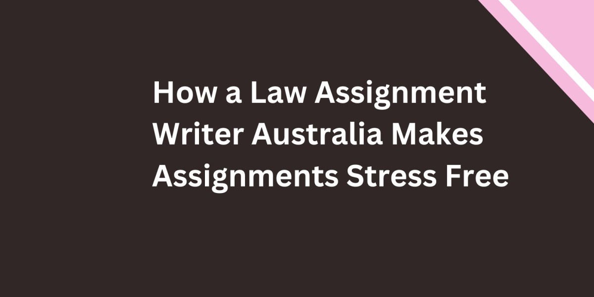 How a Law Assignment Writer Australia Makes Assignments Stress Free