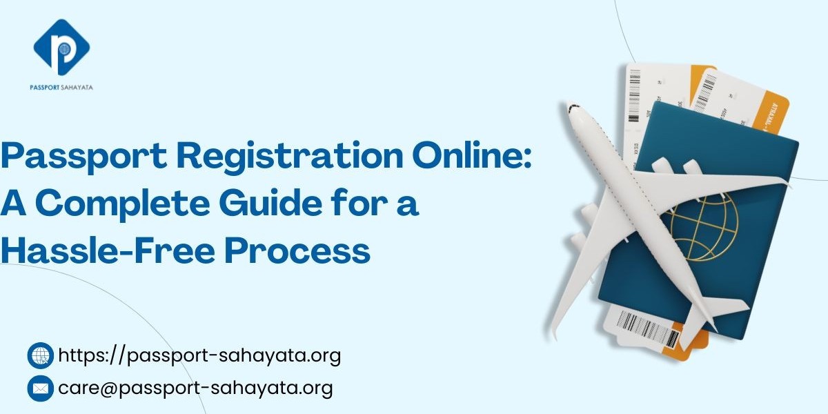 Passport Registration Online: A Complete Guide for a Hassle-Free Process