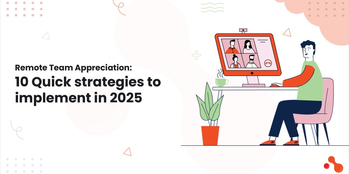 Remote Team Appreciation: 10 Quick strategies to implement in 2025
