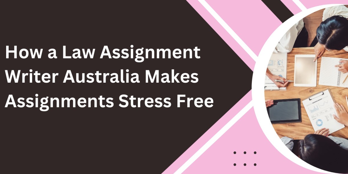 How a Law Assignment Writer Australia Makes Assignments Stress Free