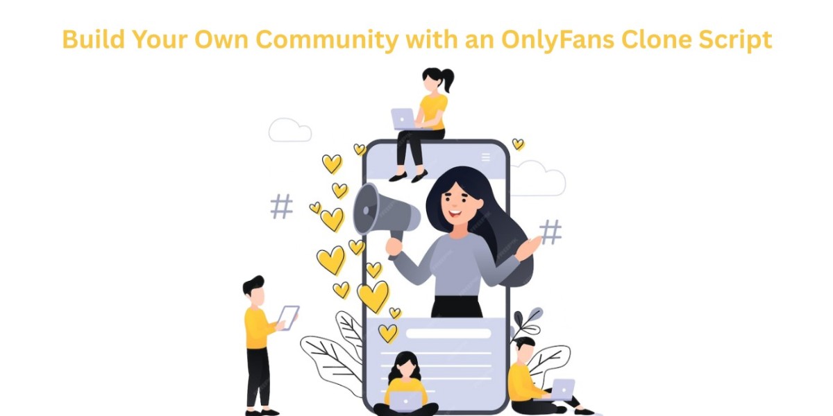 Build Your Own Community with an OnlyFans Clone Script