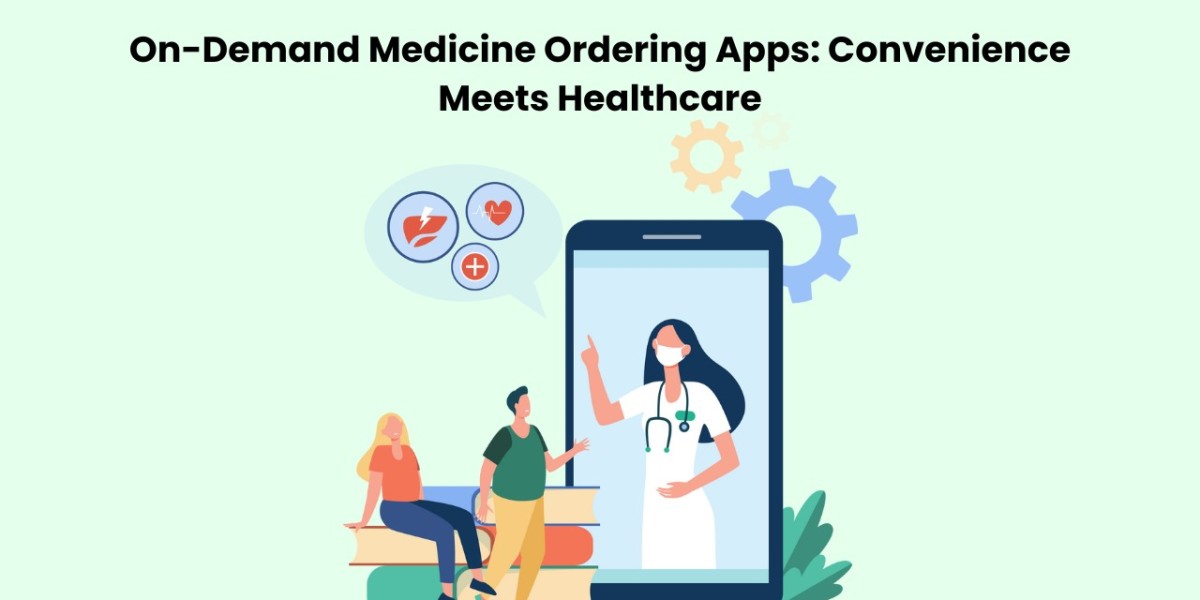 On-Demand Medicine Ordering Apps: Convenience Meets Healthcare