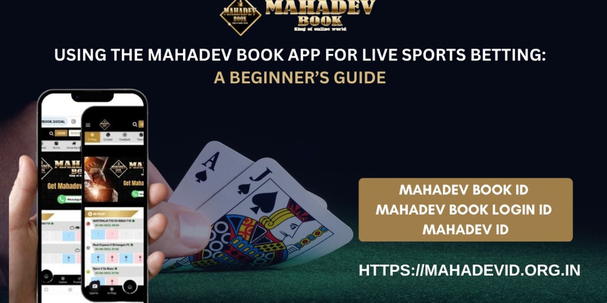 Using the Mahadev Book App for Live Sports Betting: A Beginner’s Guide
