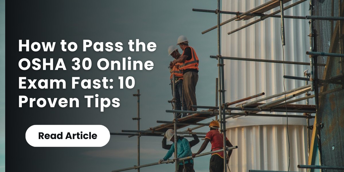 How to Pass the OSHA 30 Online Exam Fast: 10 Proven Tips
