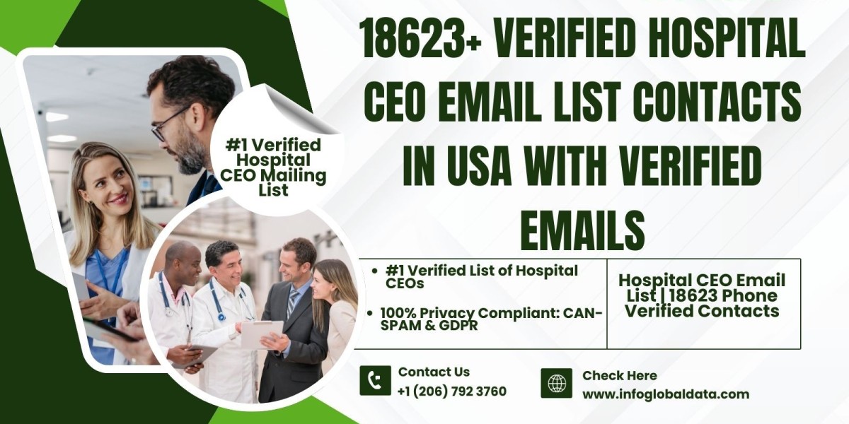 Reach Top Decision-Makers with a Hospital CEO Email List for Effective Healthcare Marketing