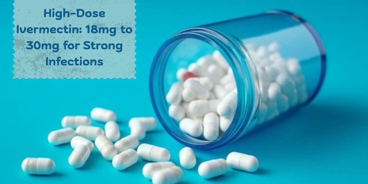 High-Dose Ivermectin: 18mg to 30mg for Strong Infections