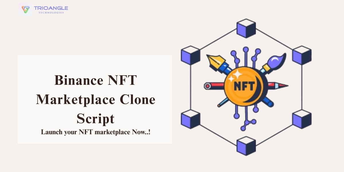 Why Binance NFT Marketplace Clone Scripts Are Gaining Popularity Among Entrepreneurs