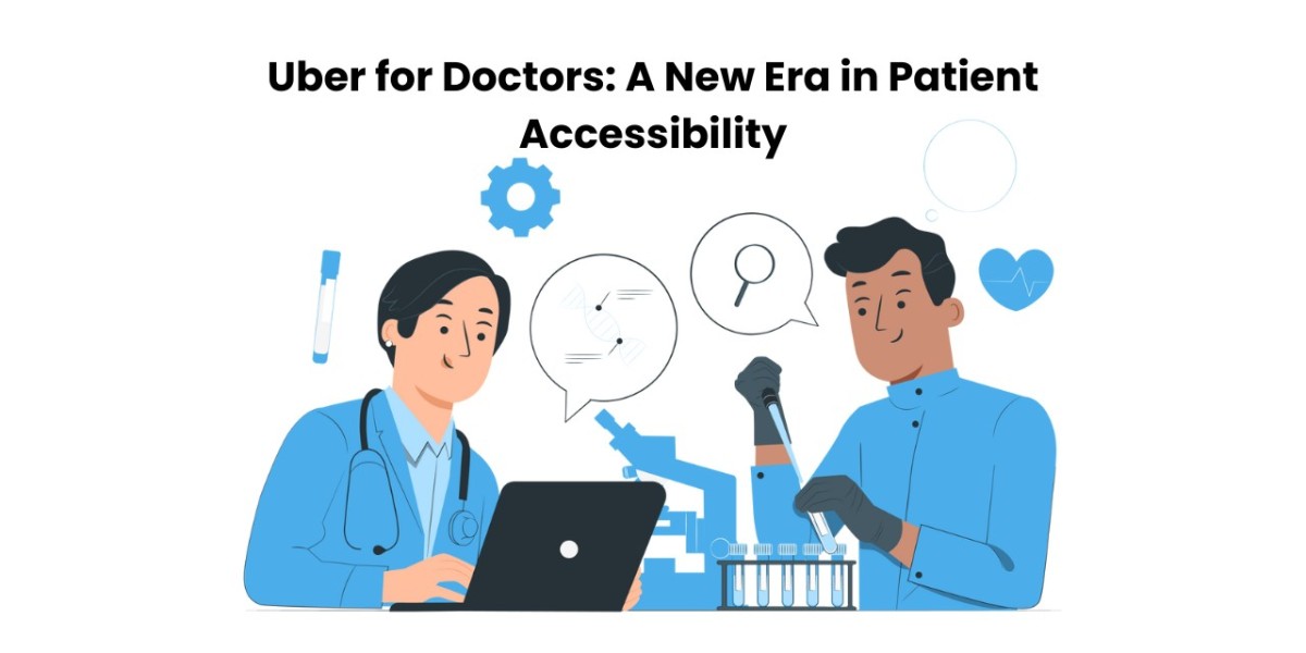 Uber for Doctors: A New Era in Patient Accessibility