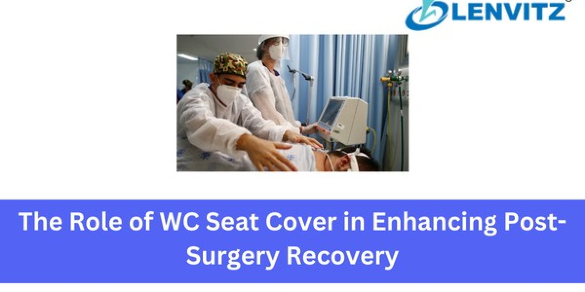 The Role of WC Seat Cover in Enhancing Post-Surgery Recovery