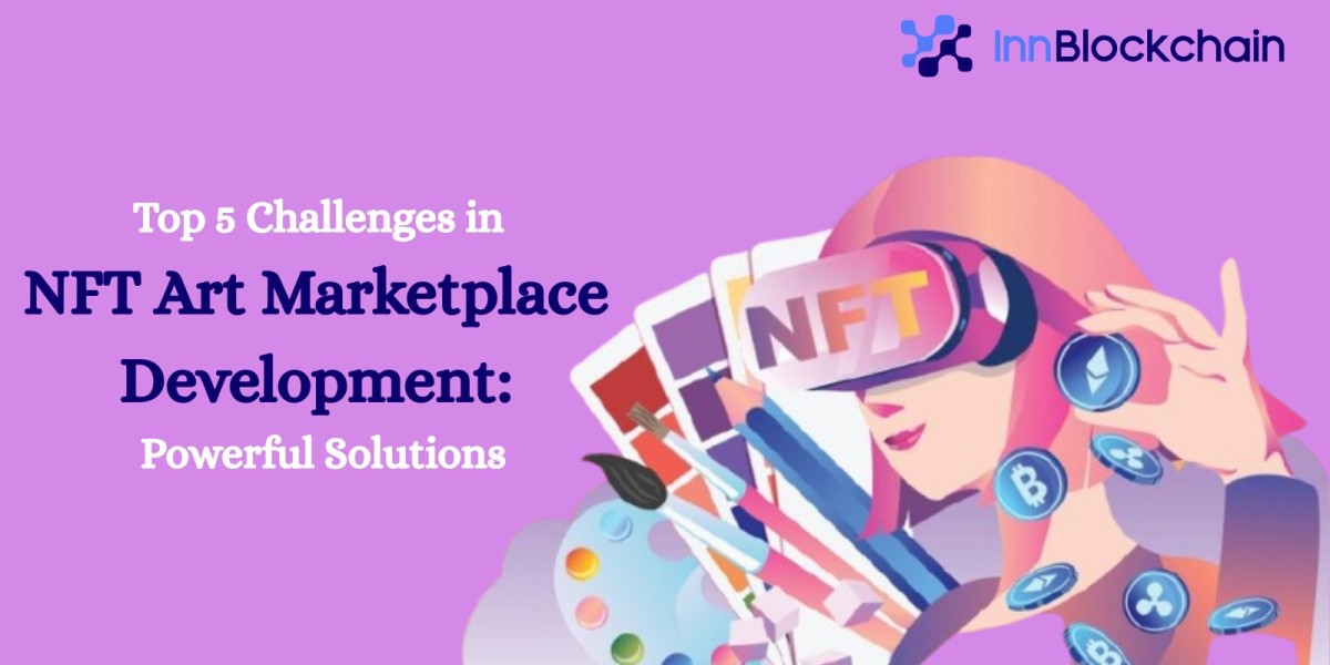 Top 5 Challenges in NFT Art Marketplace Development: Powerful Solutions