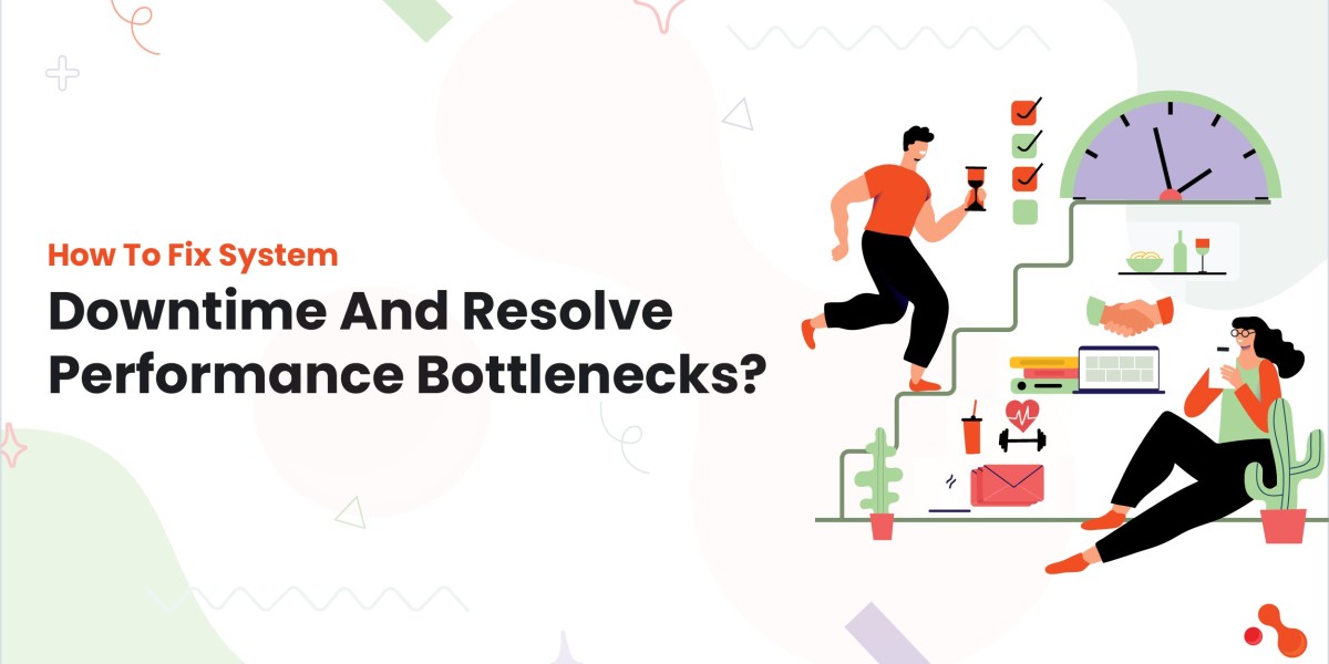 How To Fix System Downtime​ And Resolve Performance Bottlenecks?