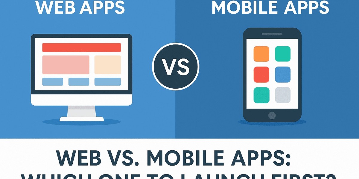 Web vs. Mobile Apps: Which One to Launch First?