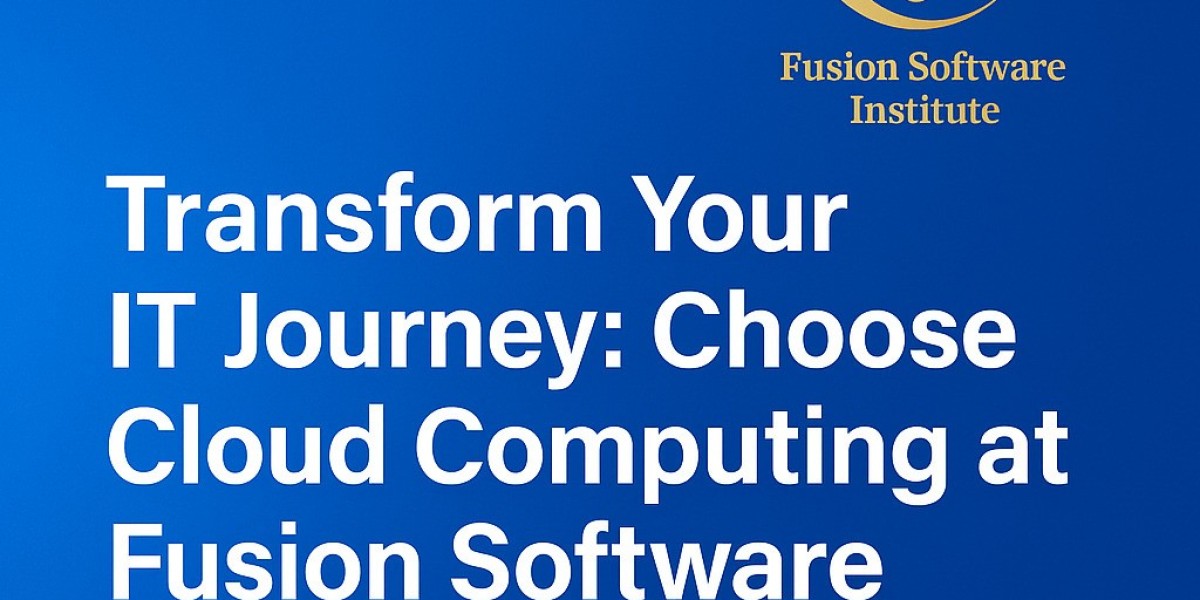 Transform Your IT Journey: Choose Cloud Computing at Fusion Software Institute