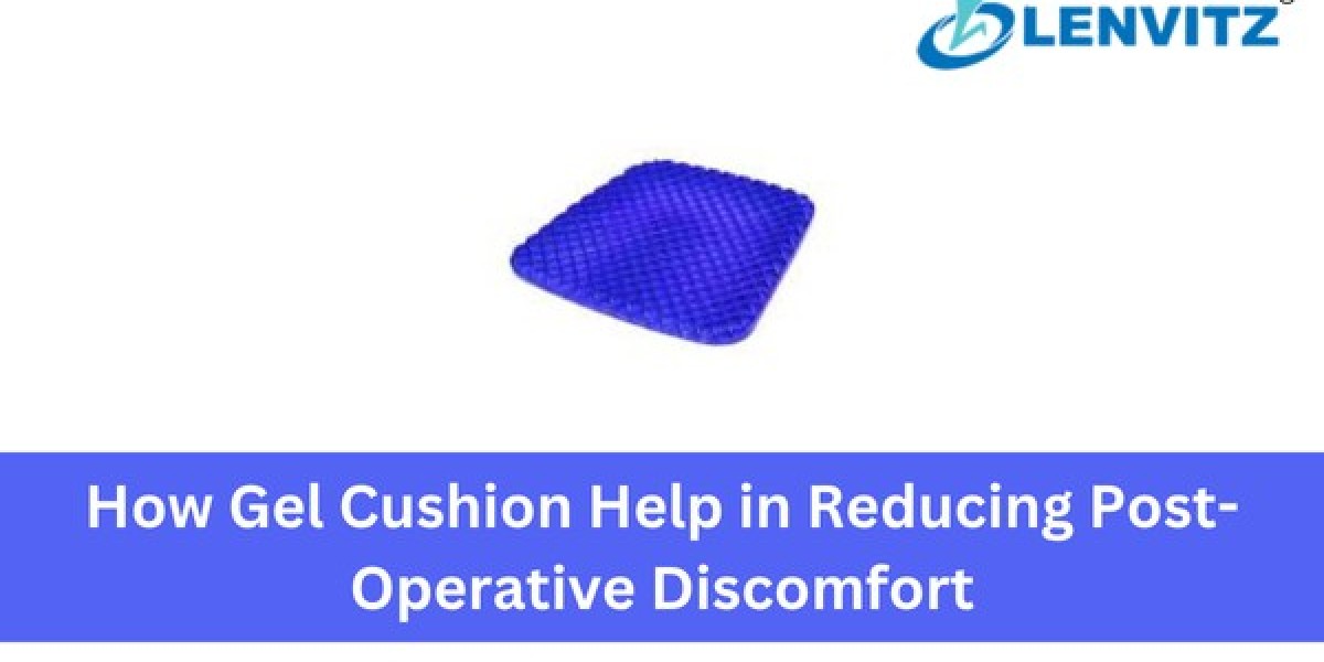 How Gel Cushion Help in Reducing Post-Operative Discomfort