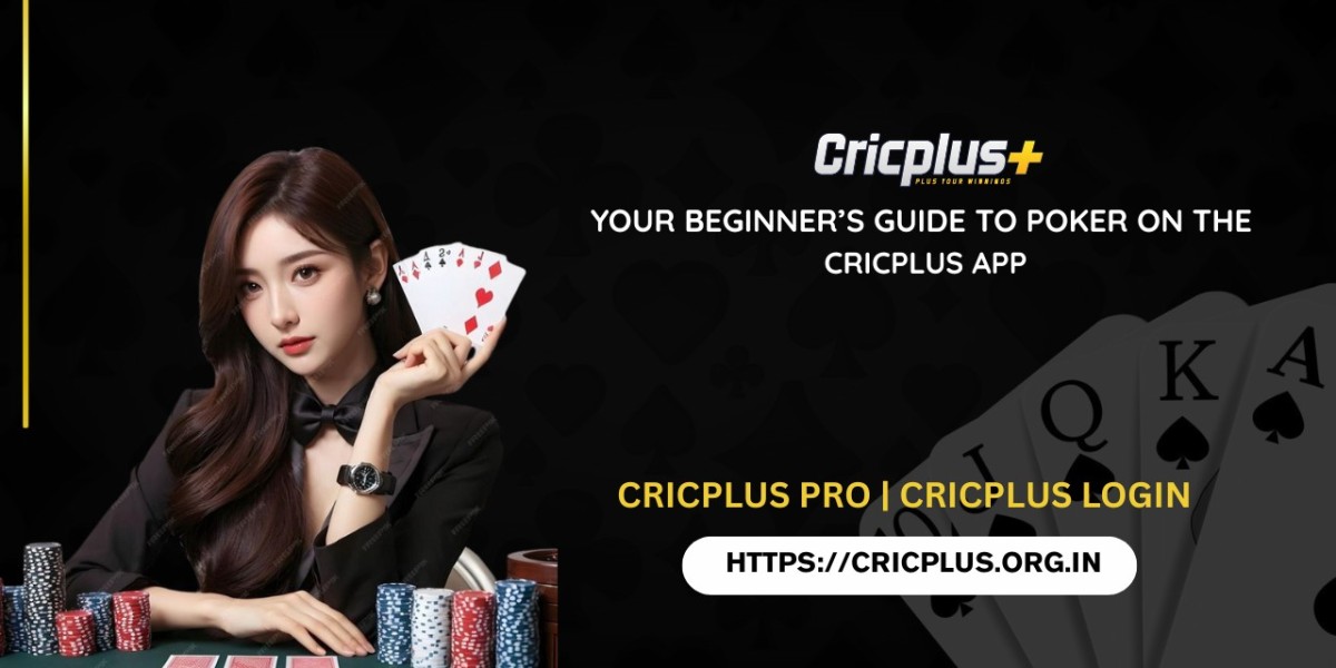 Your Beginner’s Guide to Poker on the Cricplus App