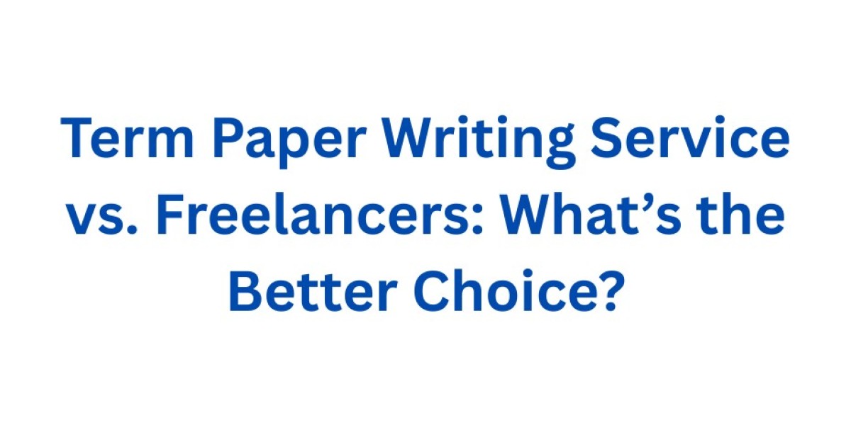 Term Paper Writing Service vs. Freelancers: What’s the Better Choice?