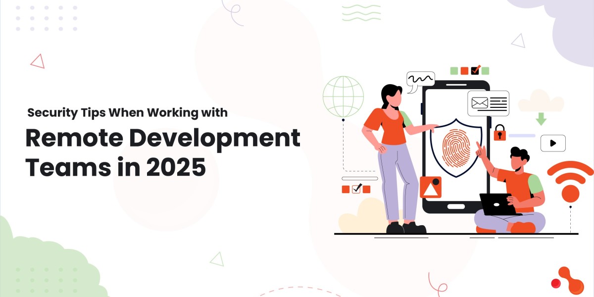 Security Tips When Working With Remote Development Teams in 2025