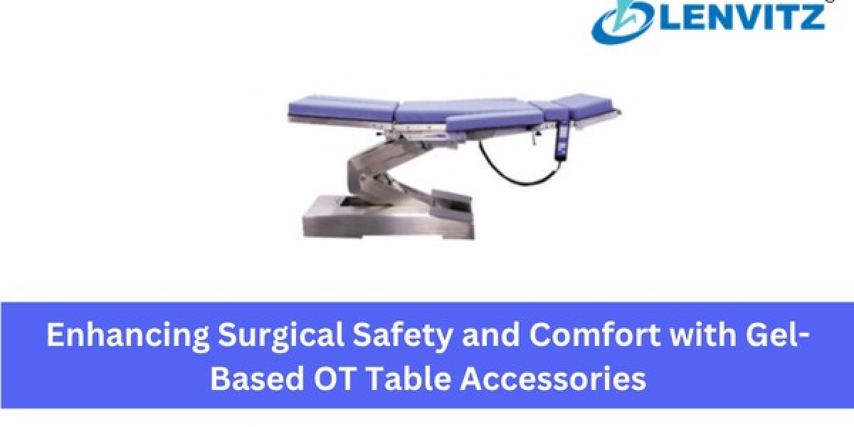 Enhancing Surgical Safety and Comfort with Gel-Based OT Table Accessories