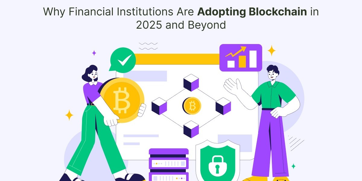 Why Financial Institutions Are Adopting Blockchain in 2025 and Beyond