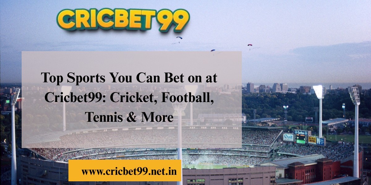 Top Sports You Can Bet on at Cricbet99: Cricket, Football, Tennis & More