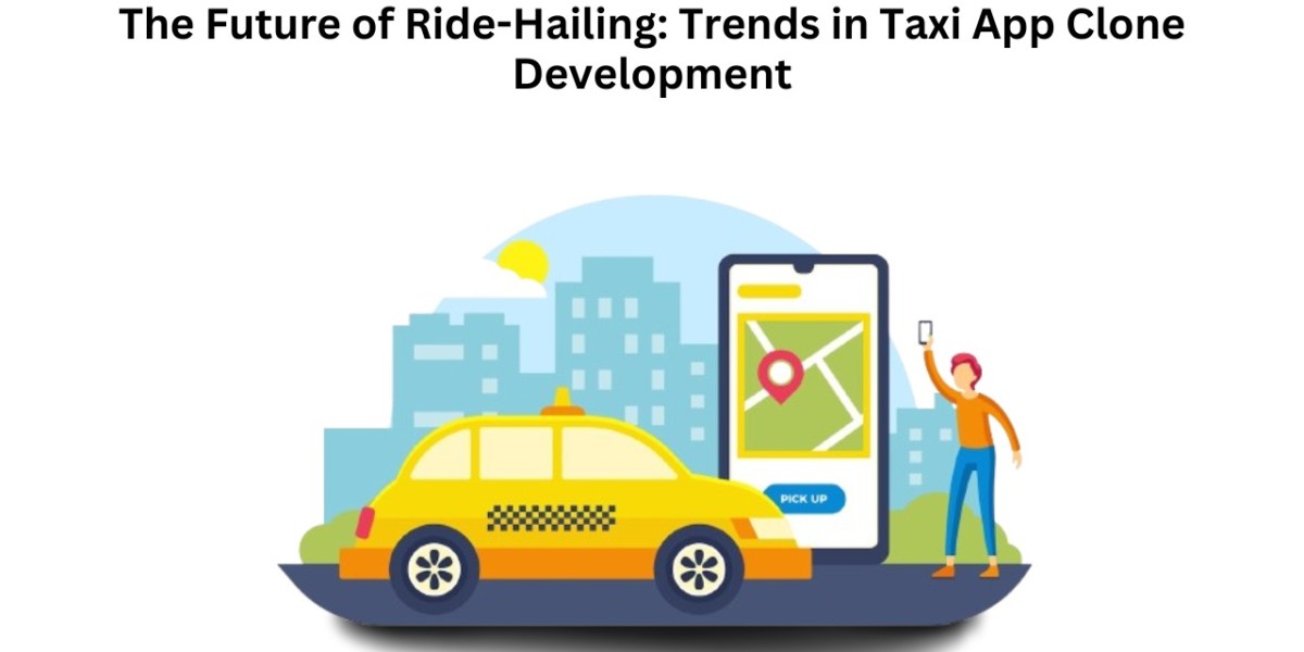 The Future of Ride-Hailing: Trends in Taxi App Clone Development