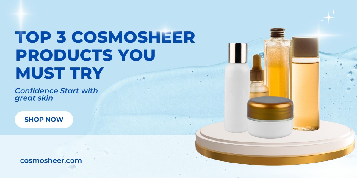 Top 3 Cosmosheer Products You Must Try