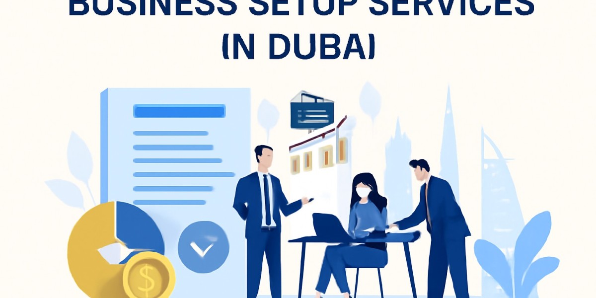 Business Setup Services in Dubai: A Complete Guide