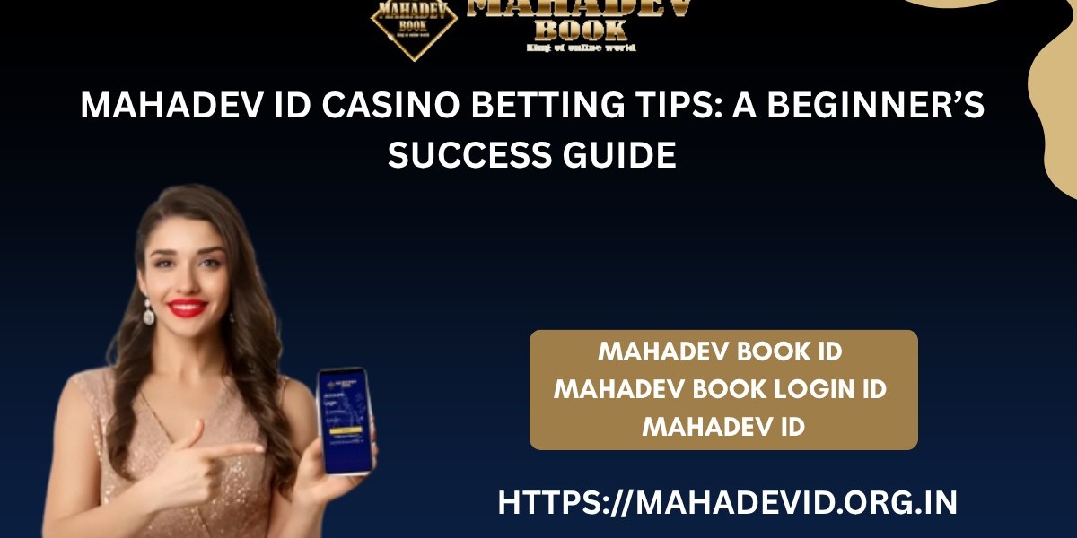 Mahadev ID Casino Betting Tips: A Beginner’s Success Guide