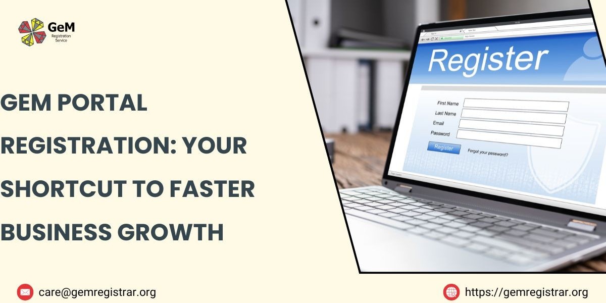 GeM Portal Registration: Your Shortcut to Faster Business Growth