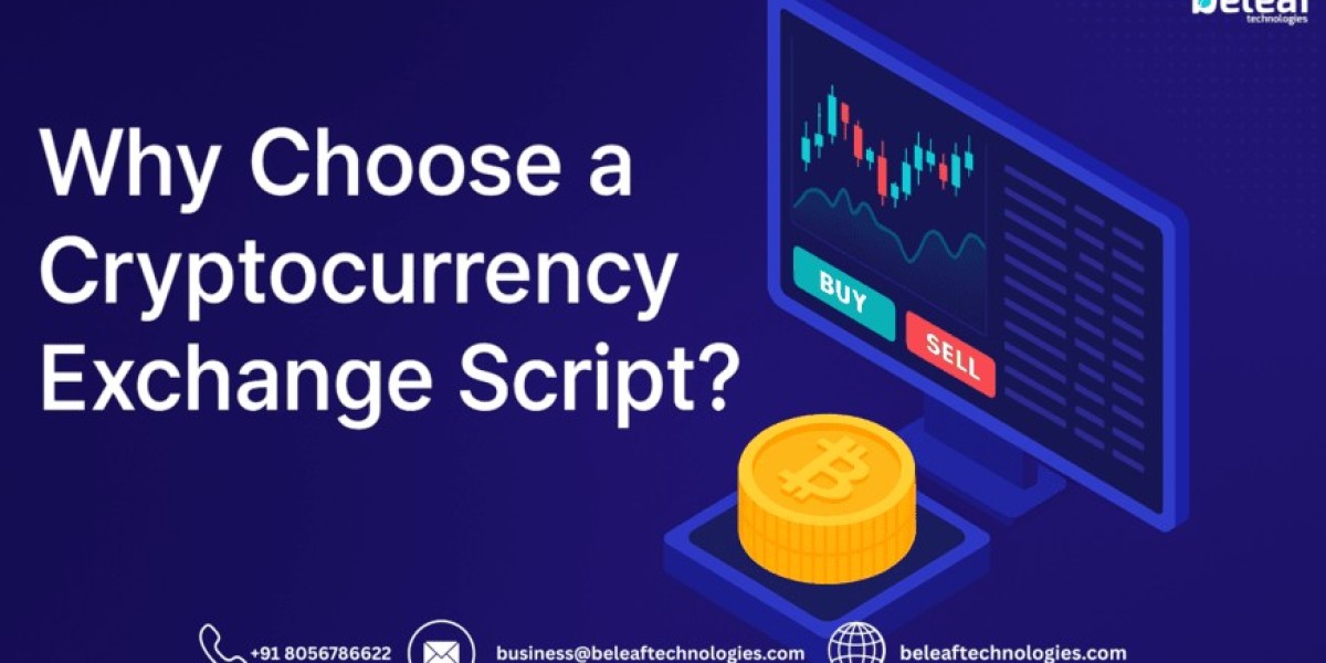 Why Choose a Cryptocurrency Exchange Script?