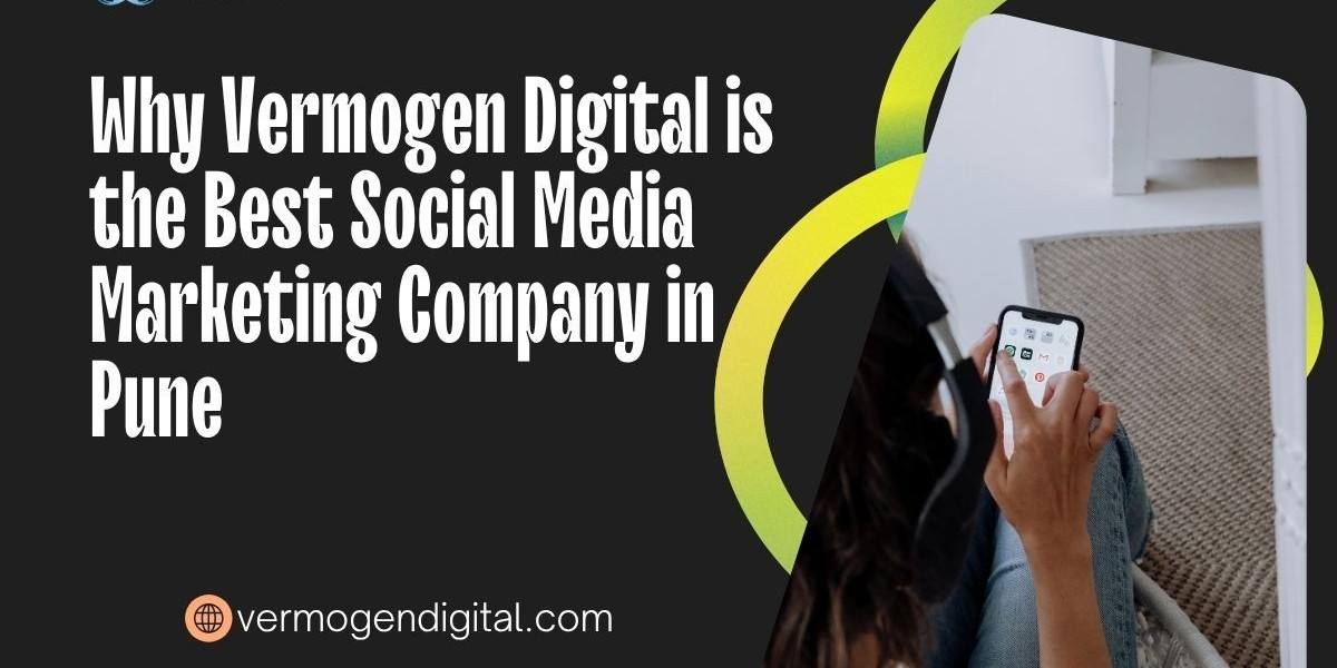 Why Vermogen Digital is the Best Social Media Marketing Company in Pune