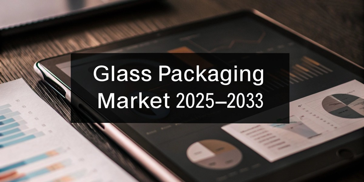 Glass Packaging Market Outlook, Growth & Demand Forecast 2025-2033