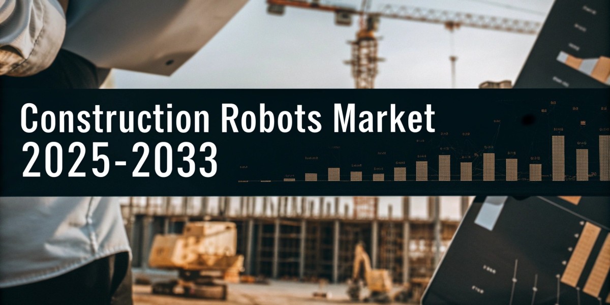 Construction Robots Market Trends, Growth, and Demand Forecast 2025-2033