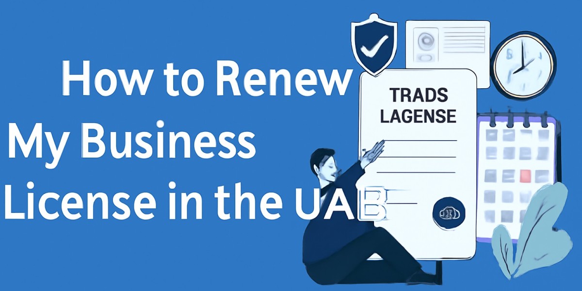 How to Renew My Business License in the UAE: A Complete Guide