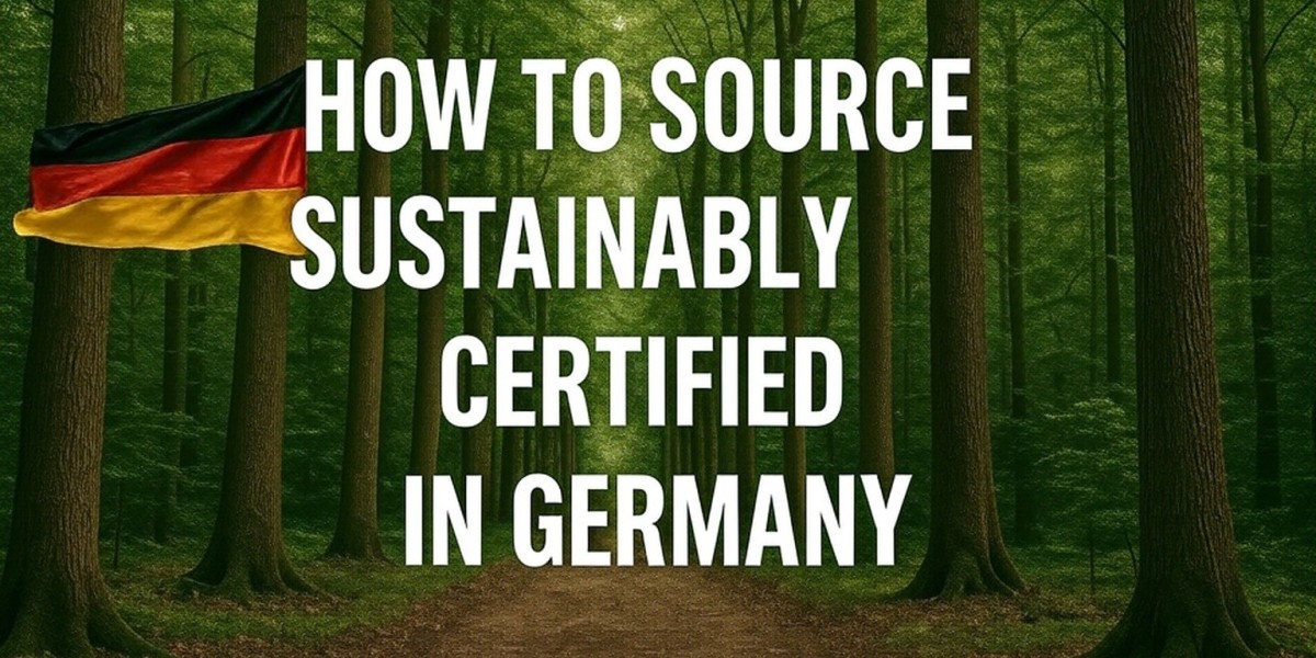 How to Source Sustainably Certified Timber in Germany?