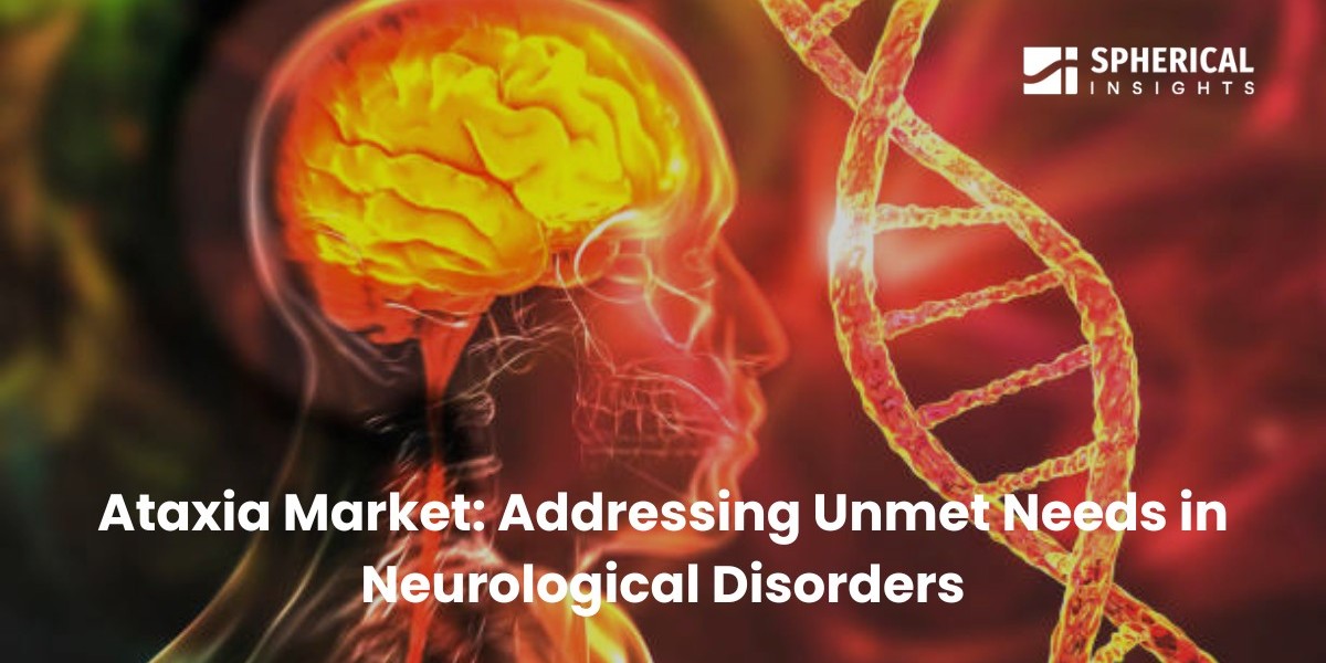 Ataxia Market: Addressing Unmet Needs in Neurological Disorders